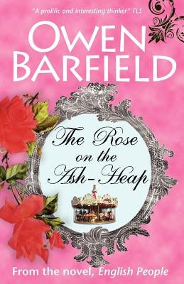 The Rose on the Ash-Heap by Barfield, Owen