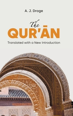 The Qur'an: Translated with a New Introduction by Droge, A. J.