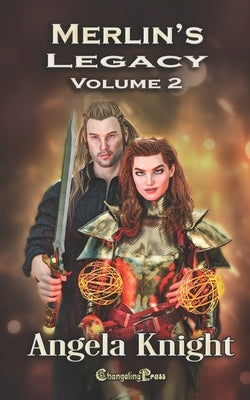 Merlin's Legacy Vol. 2 by Knight, Angela