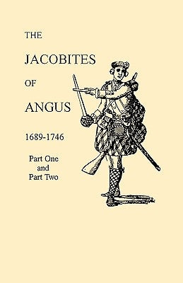 Jacobites of Angus 1689-1746 by Dobson, David