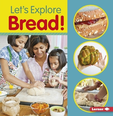 Let's Explore Bread! by Colella, Jill
