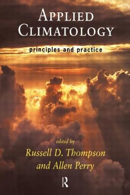 Applied Climatology: Principles and Practice by Perry, Allen
