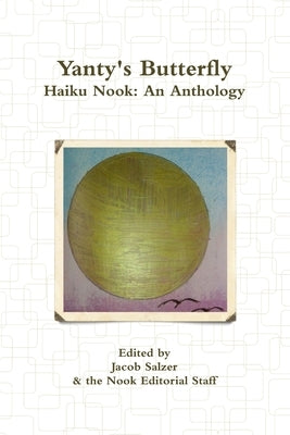 Yanty's Butterfly: Haiku Nook: An Anthology by Salzer, Jacob
