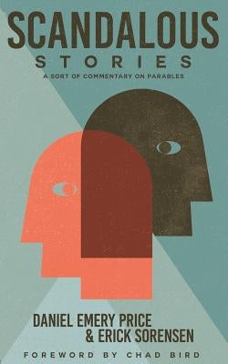 Scandalous Stories: A Sort of Commentary on Parables by Price, Daniel Emery