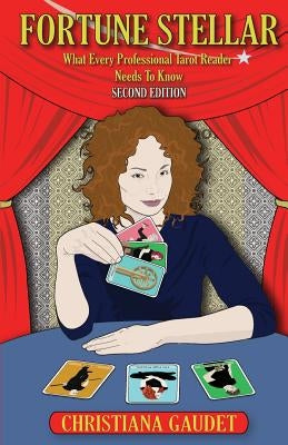 Fortune Stellar: What Every Professional Tarot Reader Needs to Know by Wilson, Mary