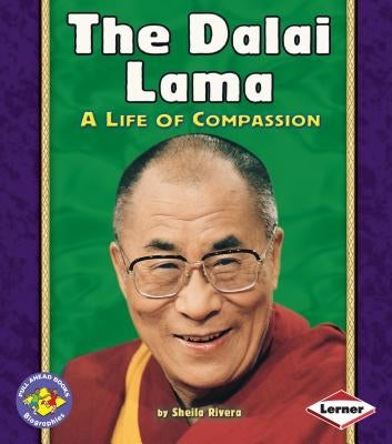 The Dalai Lama: A Life of Compassion by Rivera, Sheila