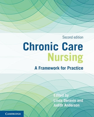 Chronic Care Nursing: A Framework for Practice by Deravin, Linda