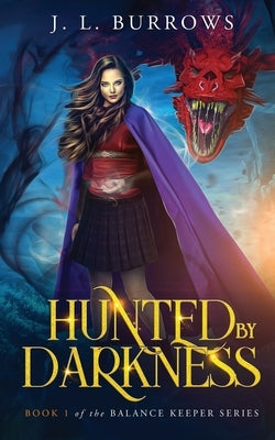 Hunted by Darkness: Book 1 of The Balance Keepers Series by Burrows, J. L.