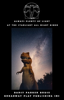 Always Plenty Of Light At The Starlight All Night Diner by Bruce, Darcy Parker
