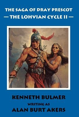 The Lohvian Cycle II [The Saga of Dray Prescot Omnibus #12] by Akers, Alan Burt