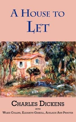A House to Let by Dickens, Charles
