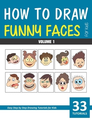 How to Draw Funny Faces for Kids - Volume 1 by Rai, Sonia