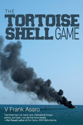 The Tortoise Shell Game: A High Seas Crime Based on a True Story by Asaro, V. Frank