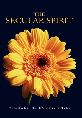 The Secular Spirit by Ducey, Michael