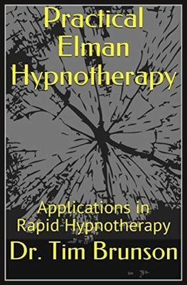Practical Elman Hypnotherapy: Applications in Rapid Hypnotherapy by Brunson, Tim
