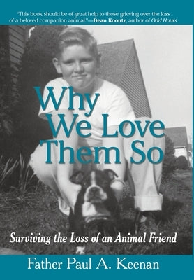 Why We Love Them So: Surviving the Loss of an Animal Friend by Keenan, Father Paul a.