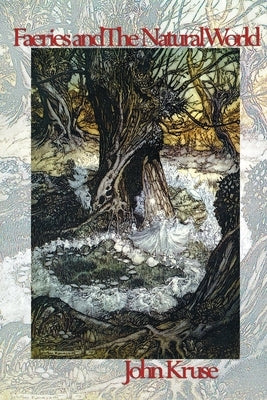 Faeries and The Natural World by Kruse, John