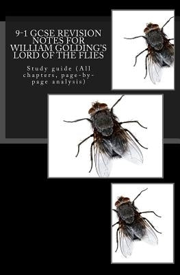 9-1 GCSE REVISION NOTES for WILLIAM GOLDING'S LORD OF THE FLIES: Study guide (All chapters, page-by-page analysis) by Broadfoot, Joe