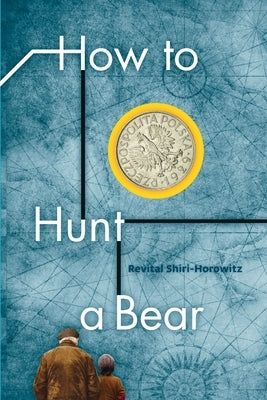 How to Hunt a Bear by Shiri Horowitz, Revital