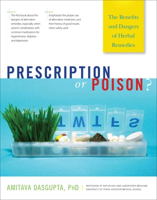 Prescription or Poison?: The Benefits and Dangers of Herbal Remedies by Dasgupta, Amitava