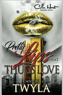 Pretty Lips That Thugs Love by T, Twyla