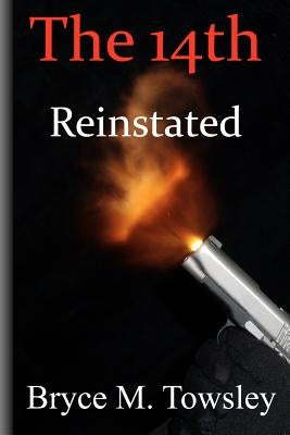 The 14th Reinstated by Towsley, Bryce M.