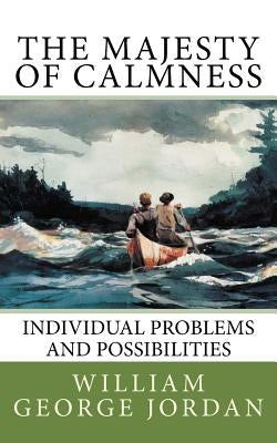 The Majesty of Calmness: Individual Problems and Possibilities by Jordan, William George