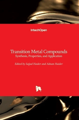 Transition Metal Compounds: Synthesis, Properties, and Application by Haider, Sajjad