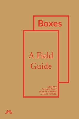 Boxes: A Field Guide by Bauer, Susanne