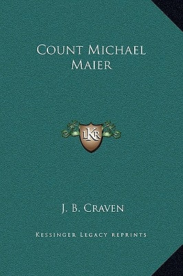 Count Michael Maier by Craven, J. B.