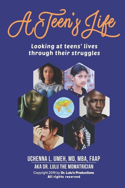 A Teen's Life: Looking at Teen's Lives Through Their Daily Struggles by Umeh, Mba Uchenna Lizmay