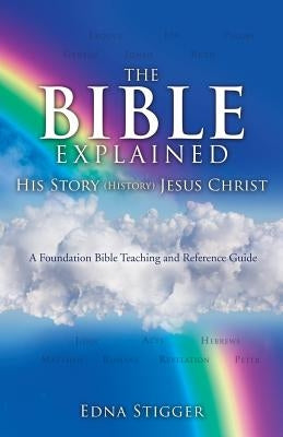 THE BIBLE His Story (History) EXPLAINED by Stigger, Edna