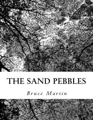 The sand pebbles by Martin, Bruce