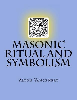 Masonic Ritual and Symbolism by Vangemert, Alton