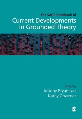 The Sage Handbook of Current Developments in Grounded Theory by Bryant, Antony