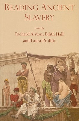 Reading Ancient Slavery by Hall, Edith