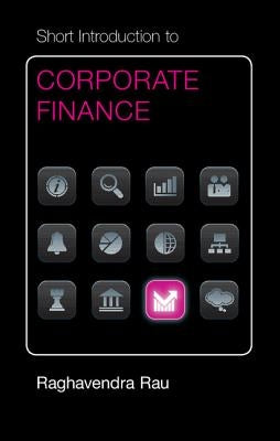 Short Introduction to Corporate Finance by Rau, Raghavendra