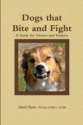 Dogs that Bite and Fight by Ryan Pg Dip (Cabc) Ccab, David