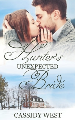 Hunter's Unexpected Bride: Christian Contemporary Romance by West, Cassidy