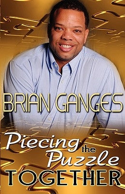 Piecing the Puzzle Together (Peace in the Storm Publishing Presents) by Ganges, Brian