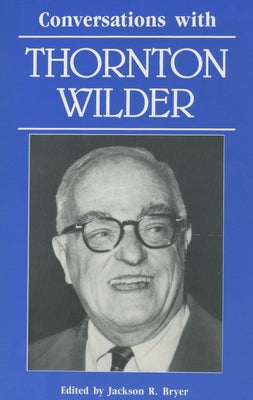 Conversations with Thornton Wilder by Bryer, Jackson R.