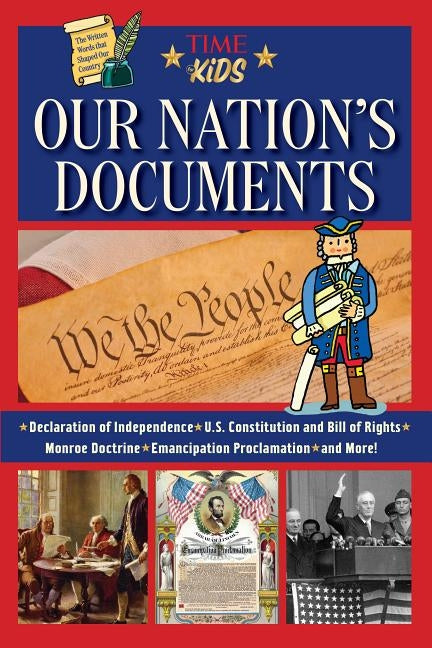 Our Nation's Documents: The Written Words That Shaped Our Country by The Editors of Time for Kids