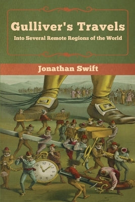 Gulliver's Travels: Into Several Remote Regions of the World by Swift, Jonathan