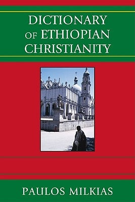 Paulos Milkias Dictionary of Ethiopian Christianity by Milkias, Paulos