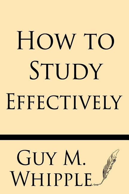 How to Study Effectively by Whipple, Guy M.