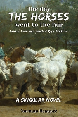 The Day the Horses Went to the Fair by Beaupré, Norman