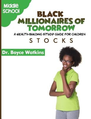 The Black Millionaires of Tomorrow: A Wealth-Building Study Guide for Children: Stocks by Watkins, Boyce D.