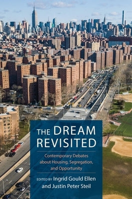 The Dream Revisited: Contemporary Debates about Housing, Segregation, and Opportunity by Ellen, Ingrid