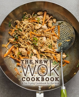 The New Wok Cookbook: A Stir Frying Cookbook for the Wok by Press, Booksumo