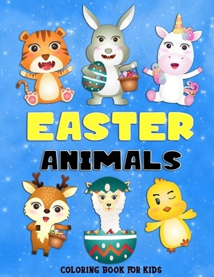 Easter Animals Coloring Book For Kids: Great Easter Gift for Boys and Girls Ages 3-8 by Maria, Eva